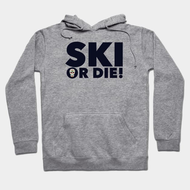 Ski or Die! Hoodie by MessageOnApparel